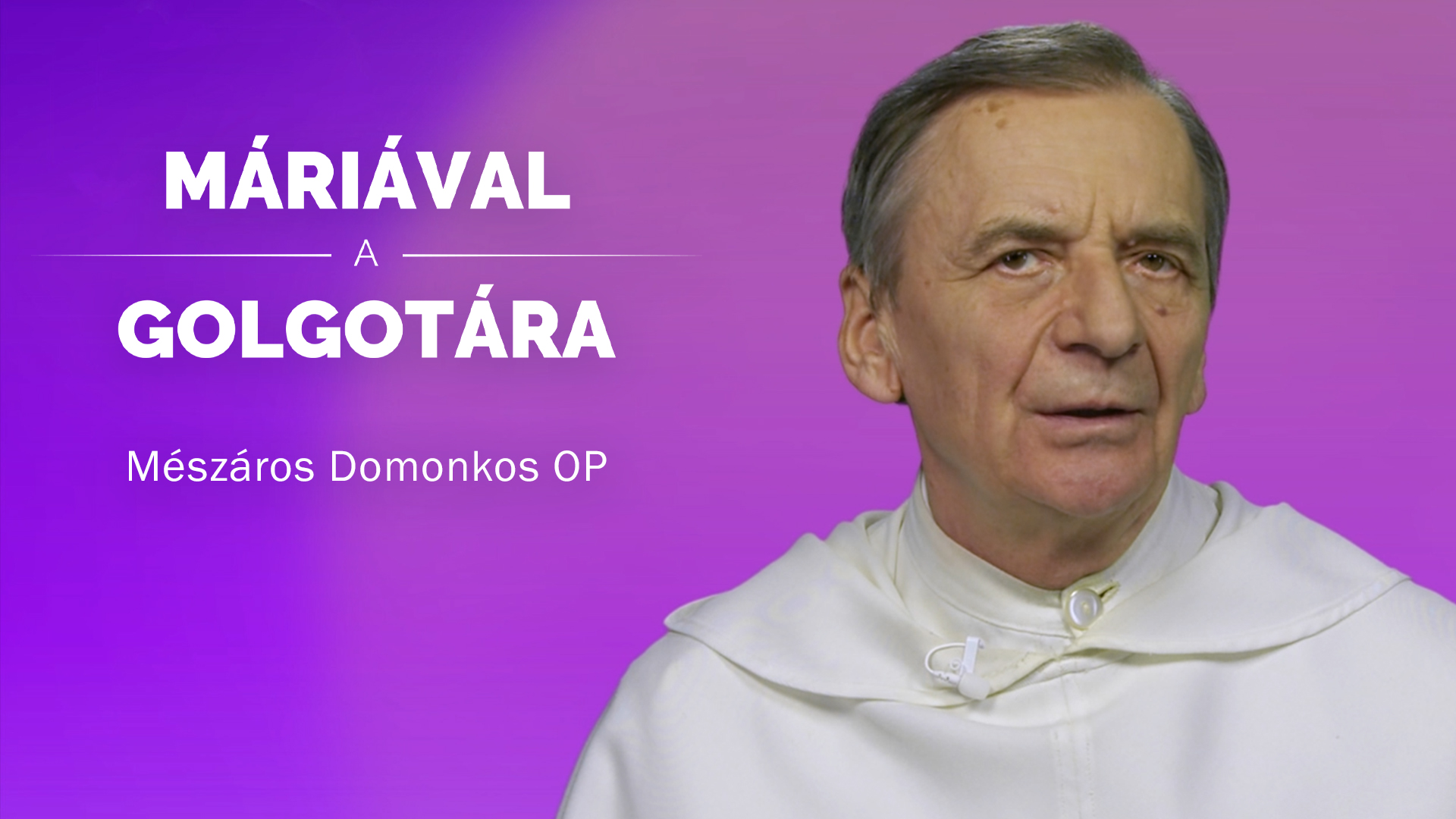 Máriával a Golgotára – Mészáros Domonkos OP