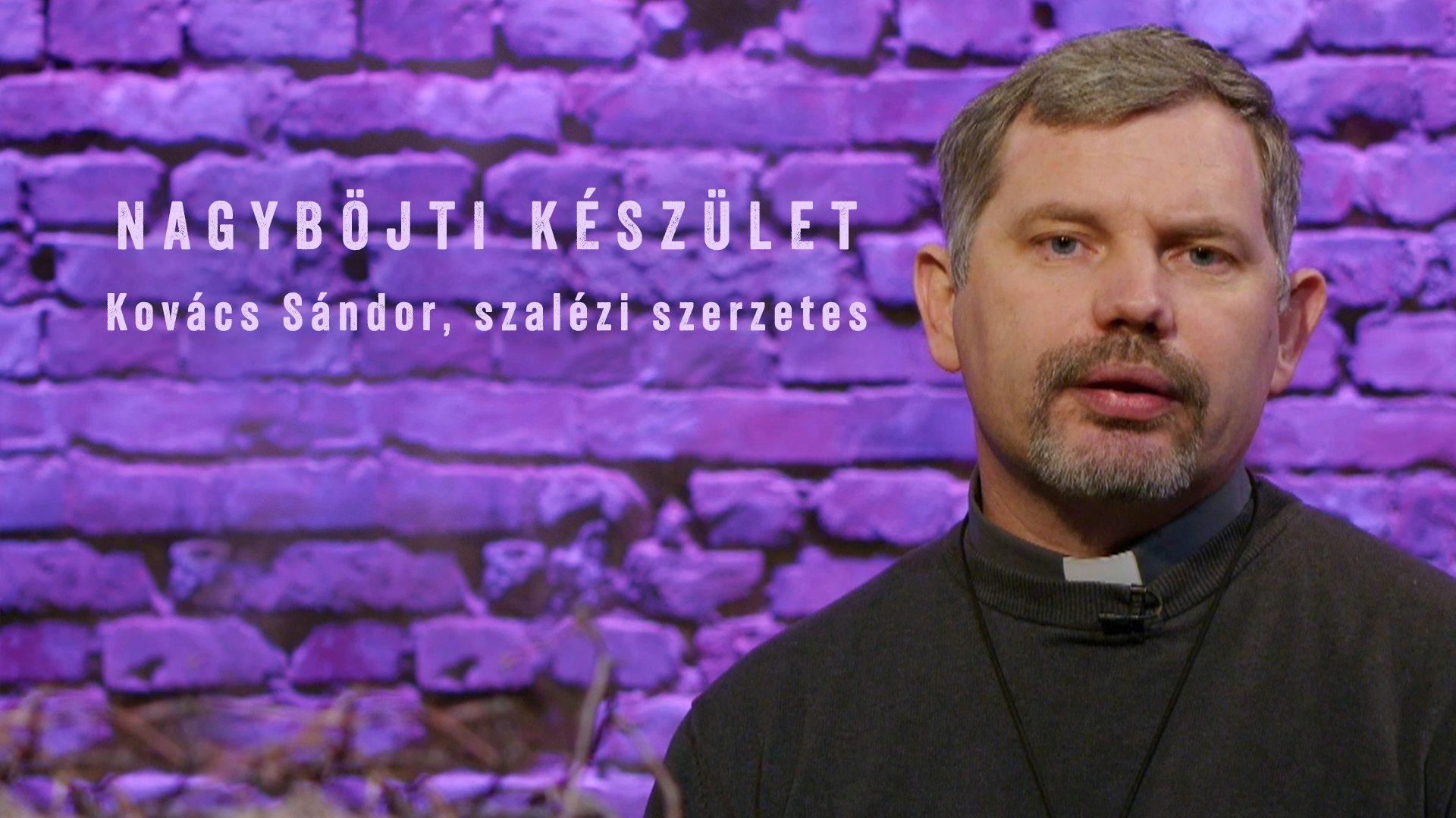 Nagyböjti készület – Kovács Sándor, szalézi szerzetes