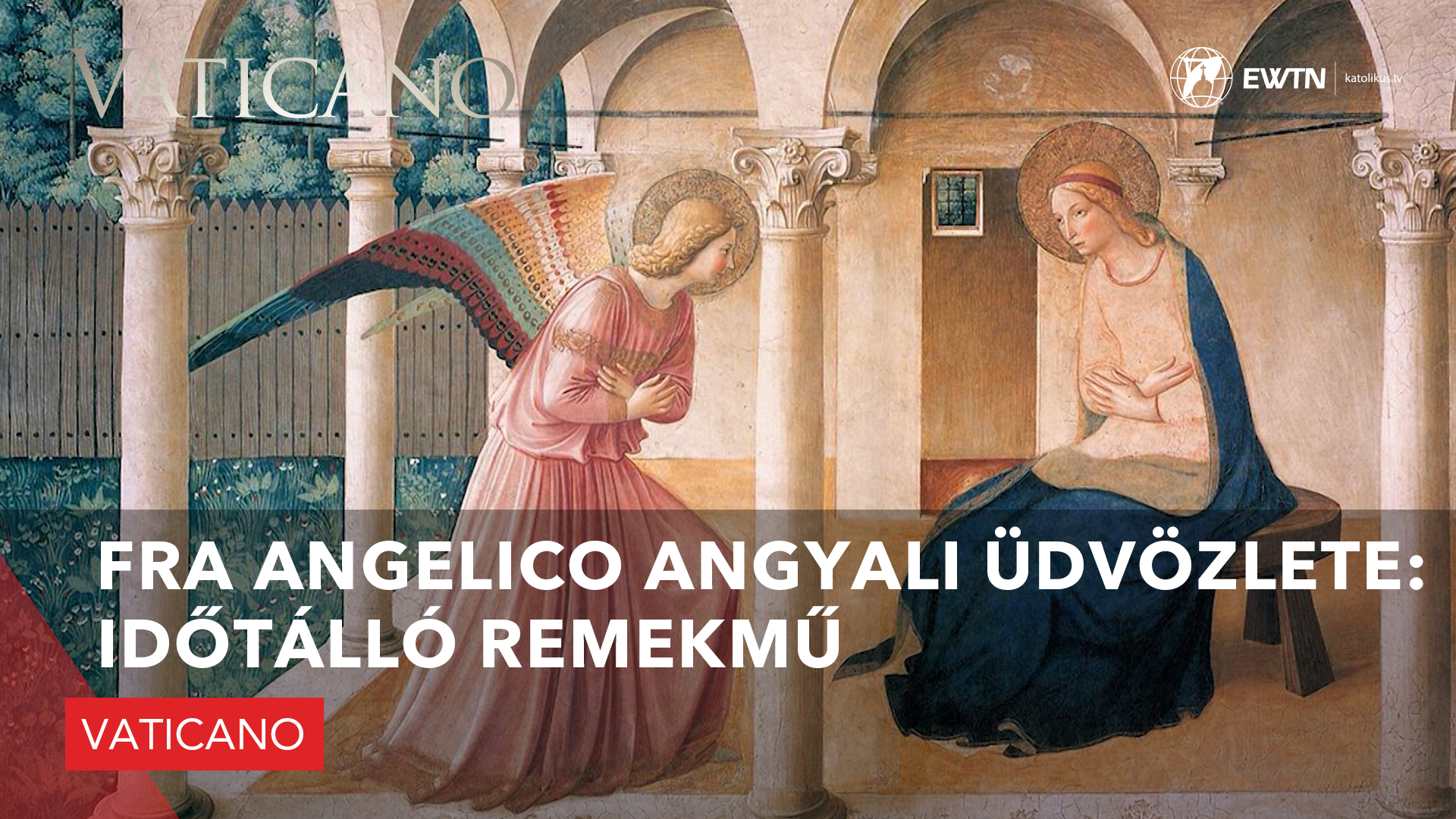 Fra Angelico Angyali üdvözlete: időtálló remekmű
