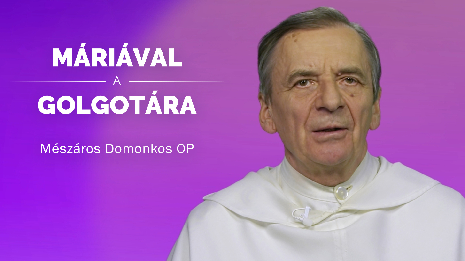 Máriával a Golgotára – Mészáros Domonkos OP