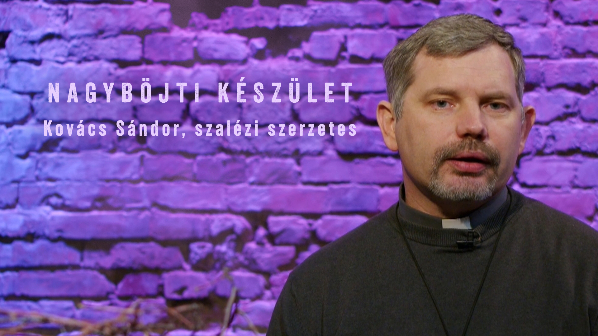 Nagyböjti készület – Kovács Sándor, szalézi szerzetes