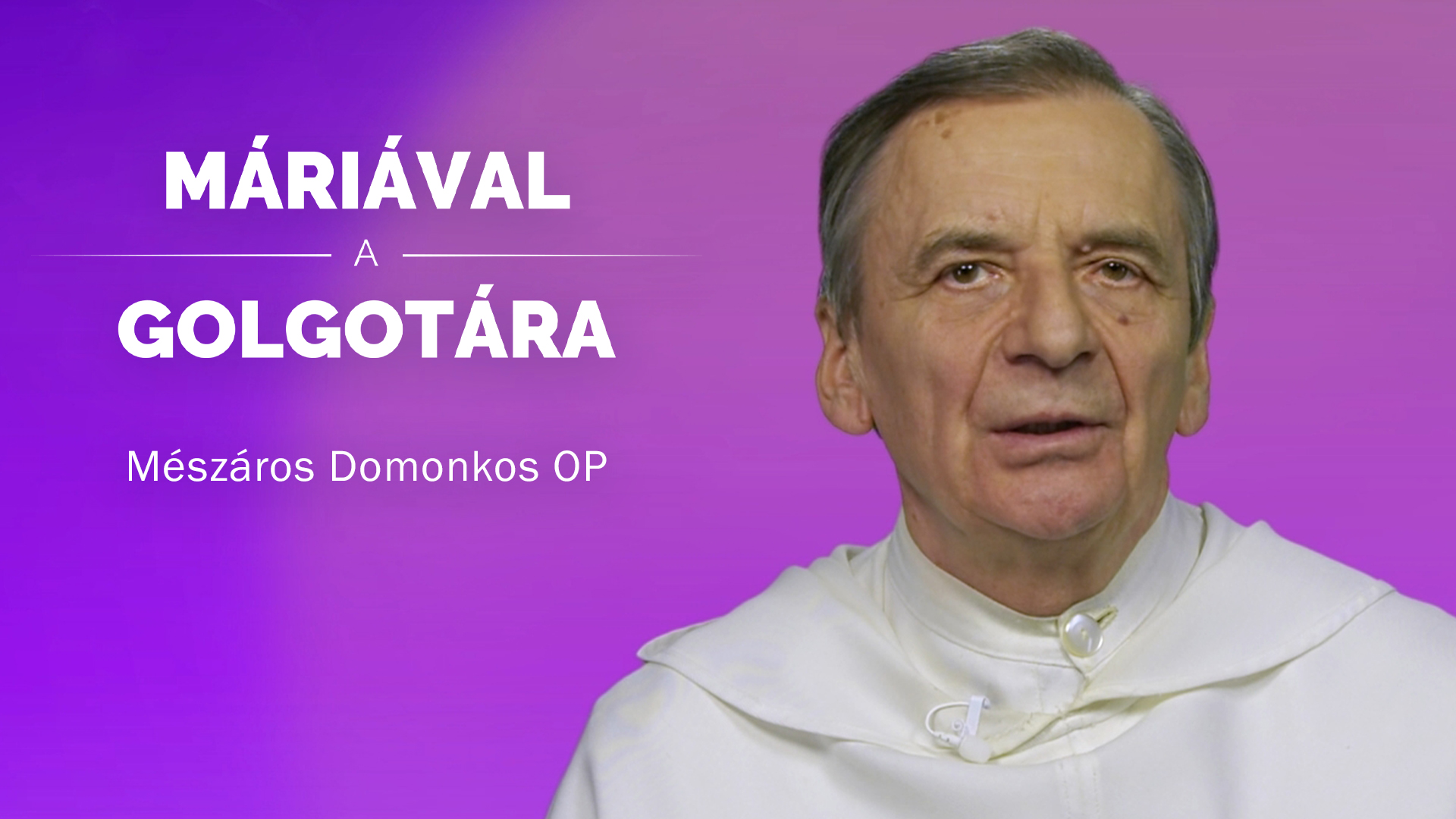 Máriával a Golgotára – Mészáros Domonkos OP