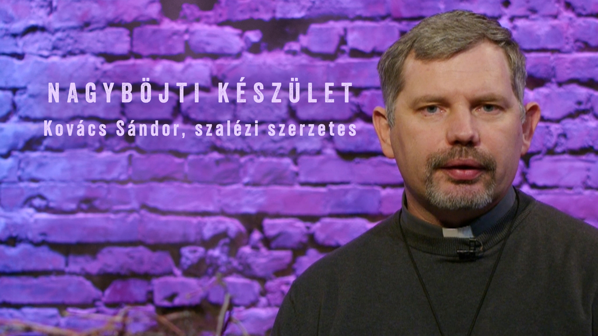 Nagyböjti készület – Kovács Sándor, szalézi szerzetes