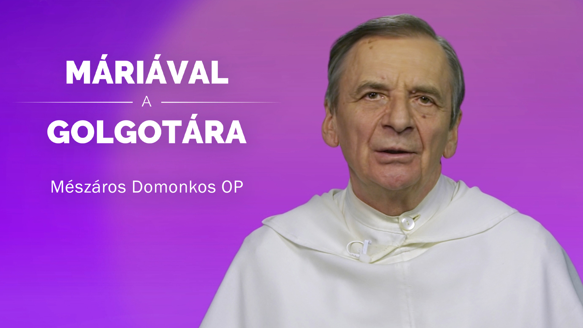 Máriával a Golgotára – Mészáros Domonkos OP