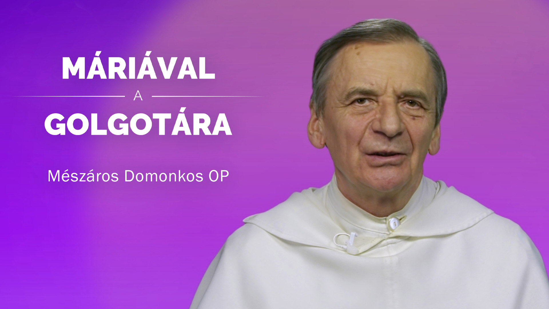 Máriával a Golgotára – Mészáros Domonkos OP