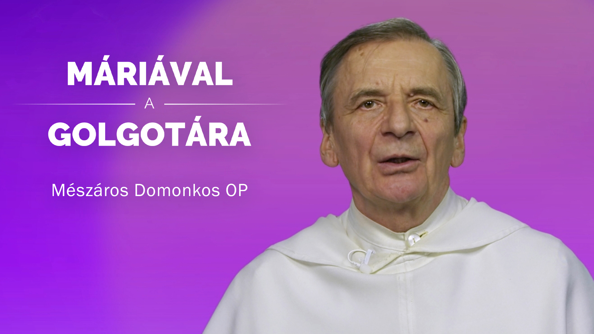 Máriával a Golgotára – Mészáros Domonkos OP