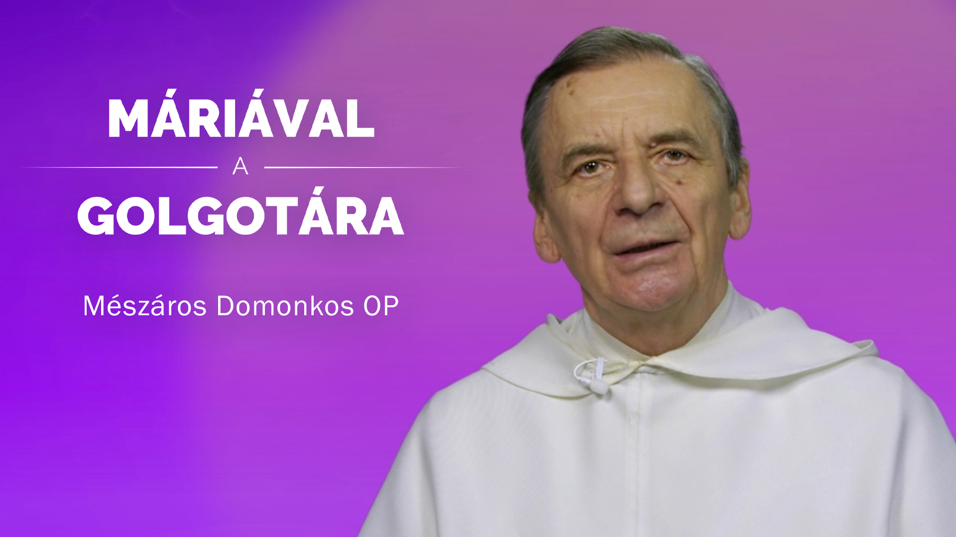 Máriával a Golgotára – Mészáros Domonkos OP