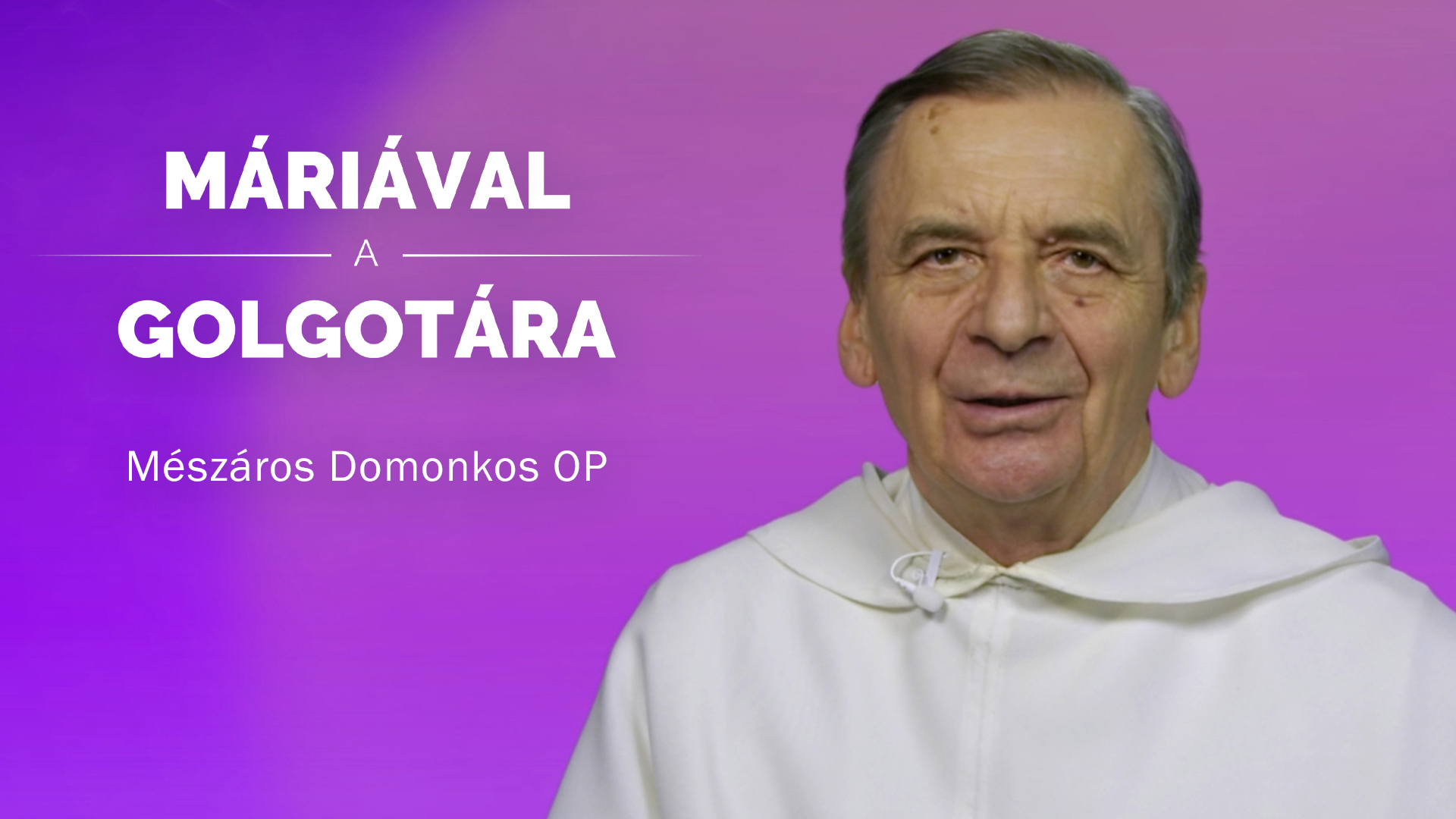 Máriával a Golgotára – Mészáros Domonkos OP