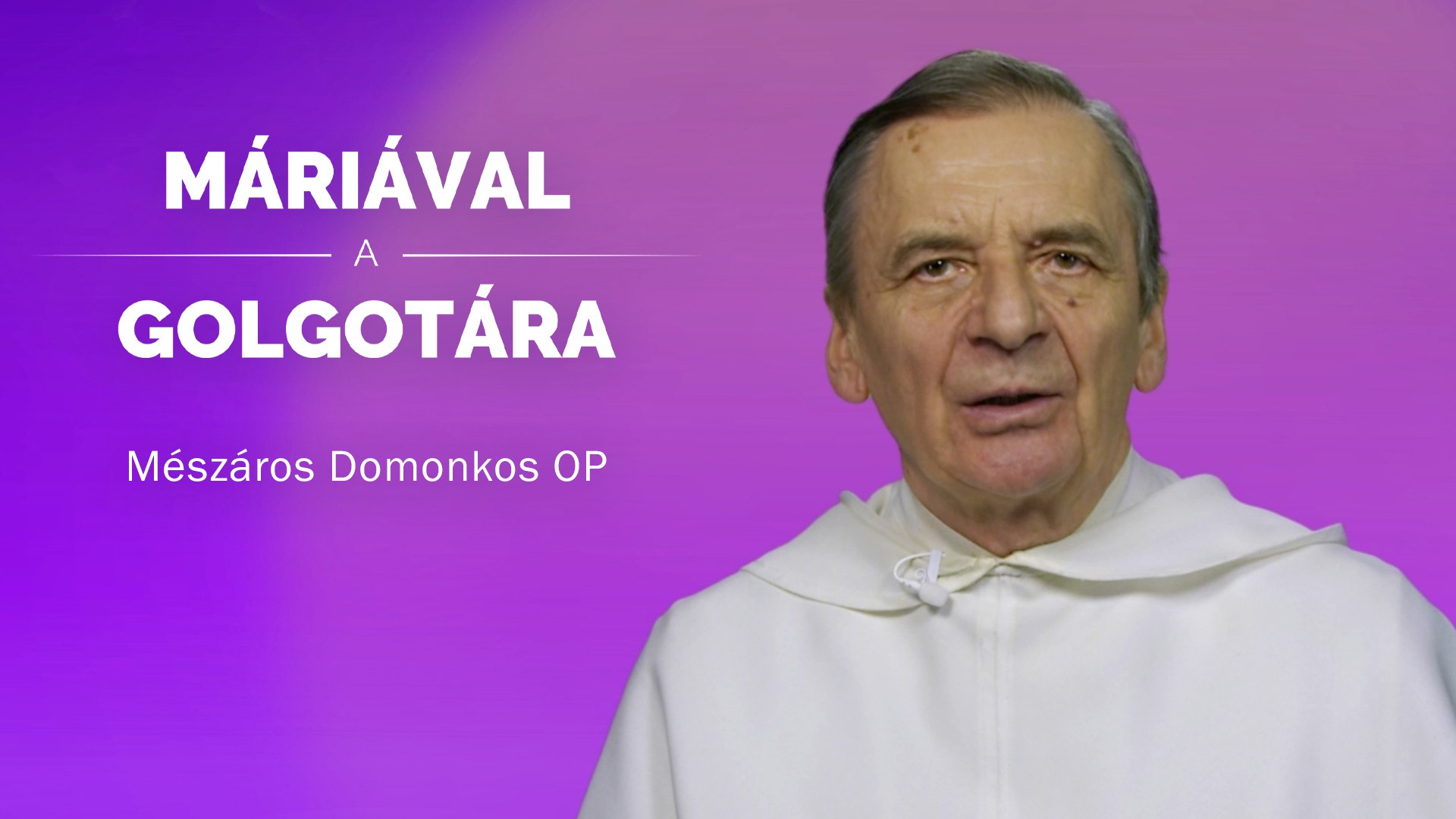 Máriával a Golgotára – Mészáros Domonkos OP