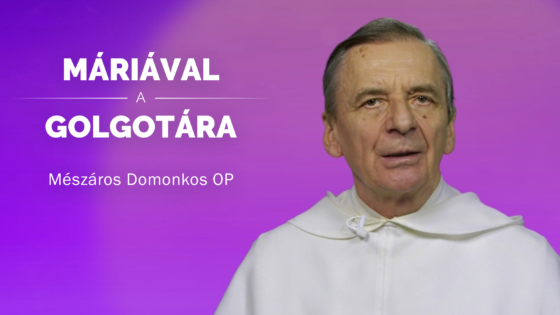 Máriával a Golgotára – Mészáros Domonkos OP