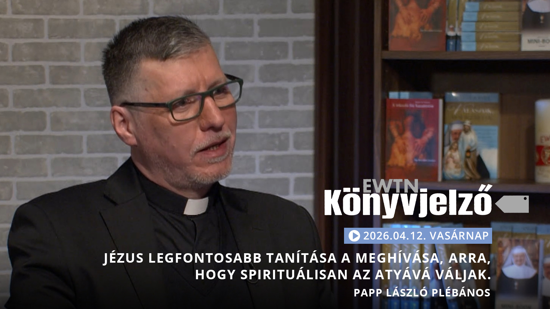 Jézus legfontosabb tanítása a meghívása, arra, hogy spirituálisan az Atyává váljak – Papp László plébános | EWTN Könyvjelző