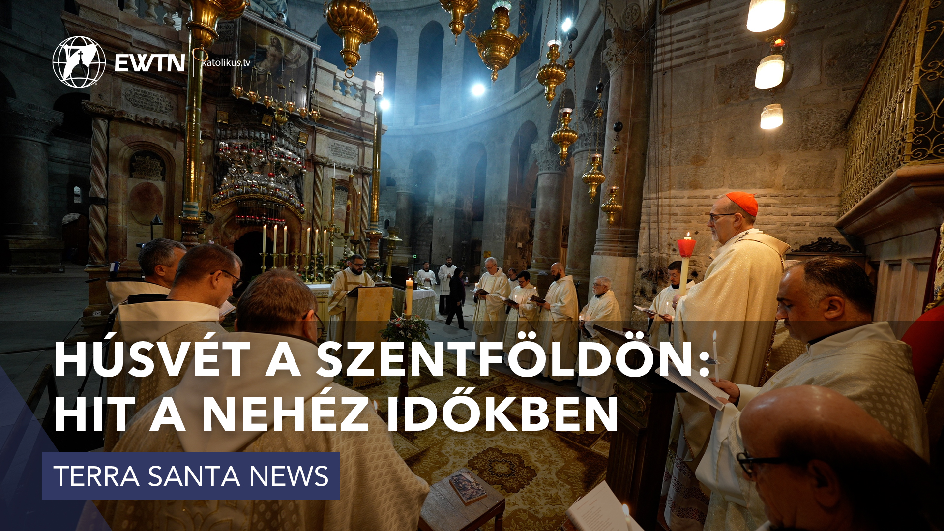 Húsvét a Szentföldön: Hit a nehéz időkben