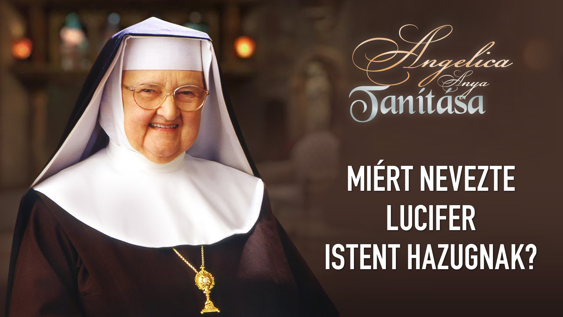Miért nevezte Lucifer Istent hazugnak? – Angelica anya tanítása
