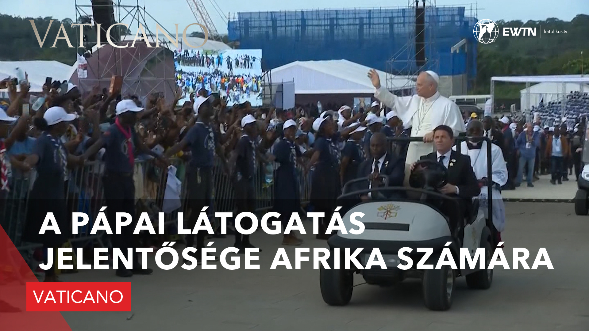 A pápai látogatás jelentősége Afrika számára