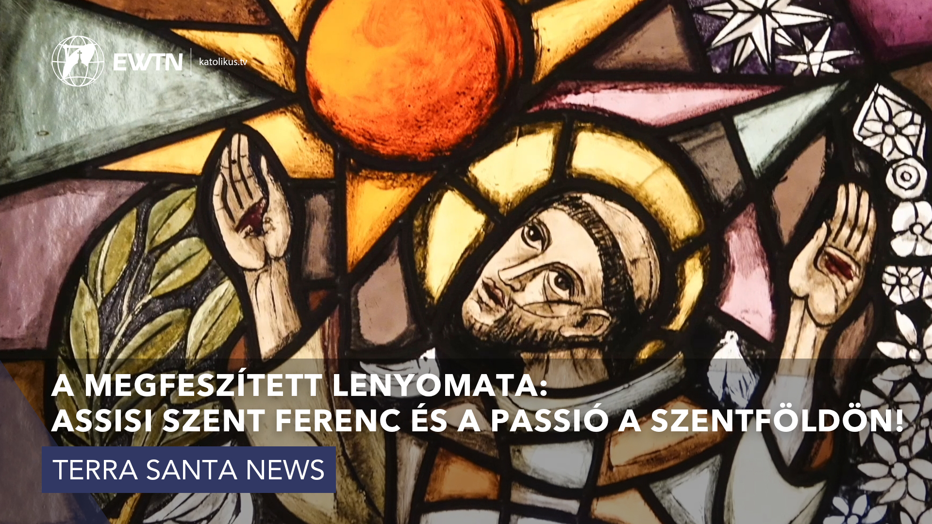 A megfeszített lenyomata: Assisi Szent Ferenc és a passió a Szentföldön!