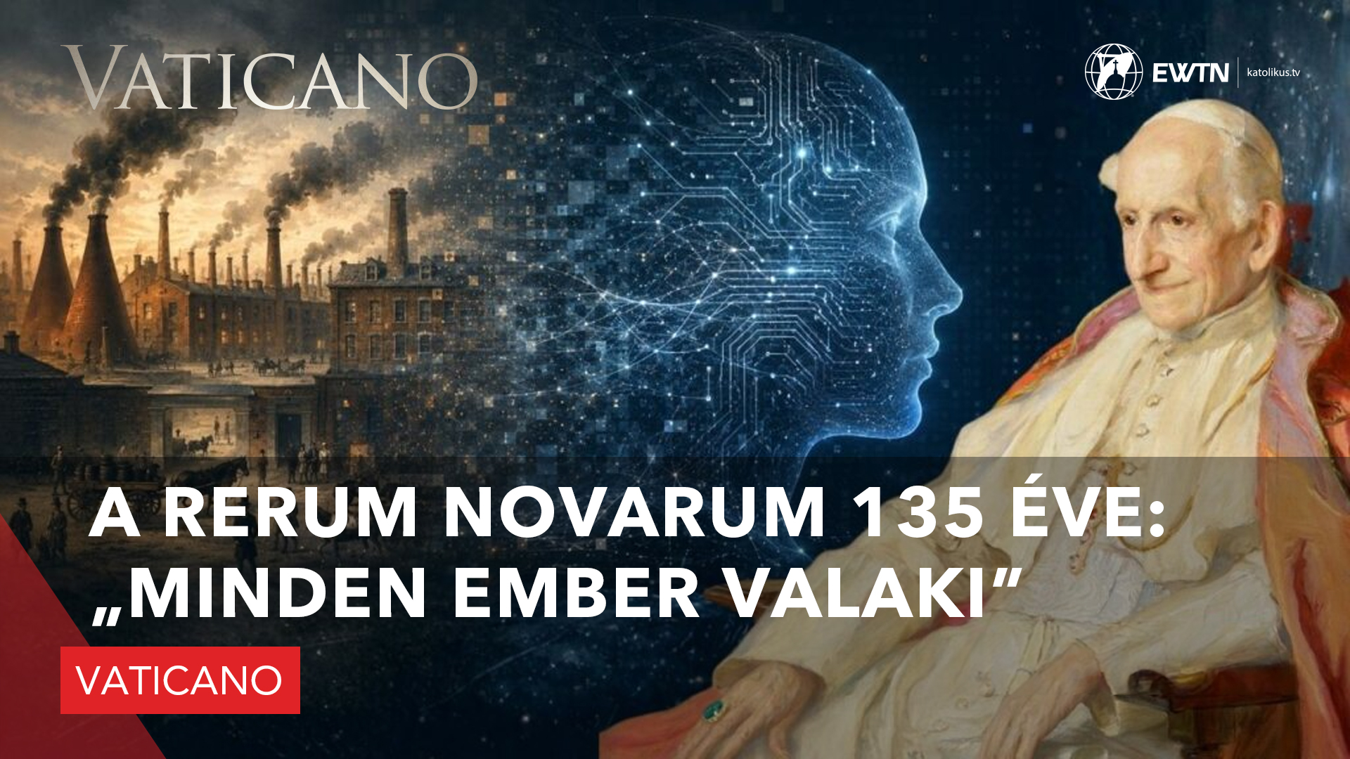 A Rerum Novarum 135 éve: „Minden ember valaki”