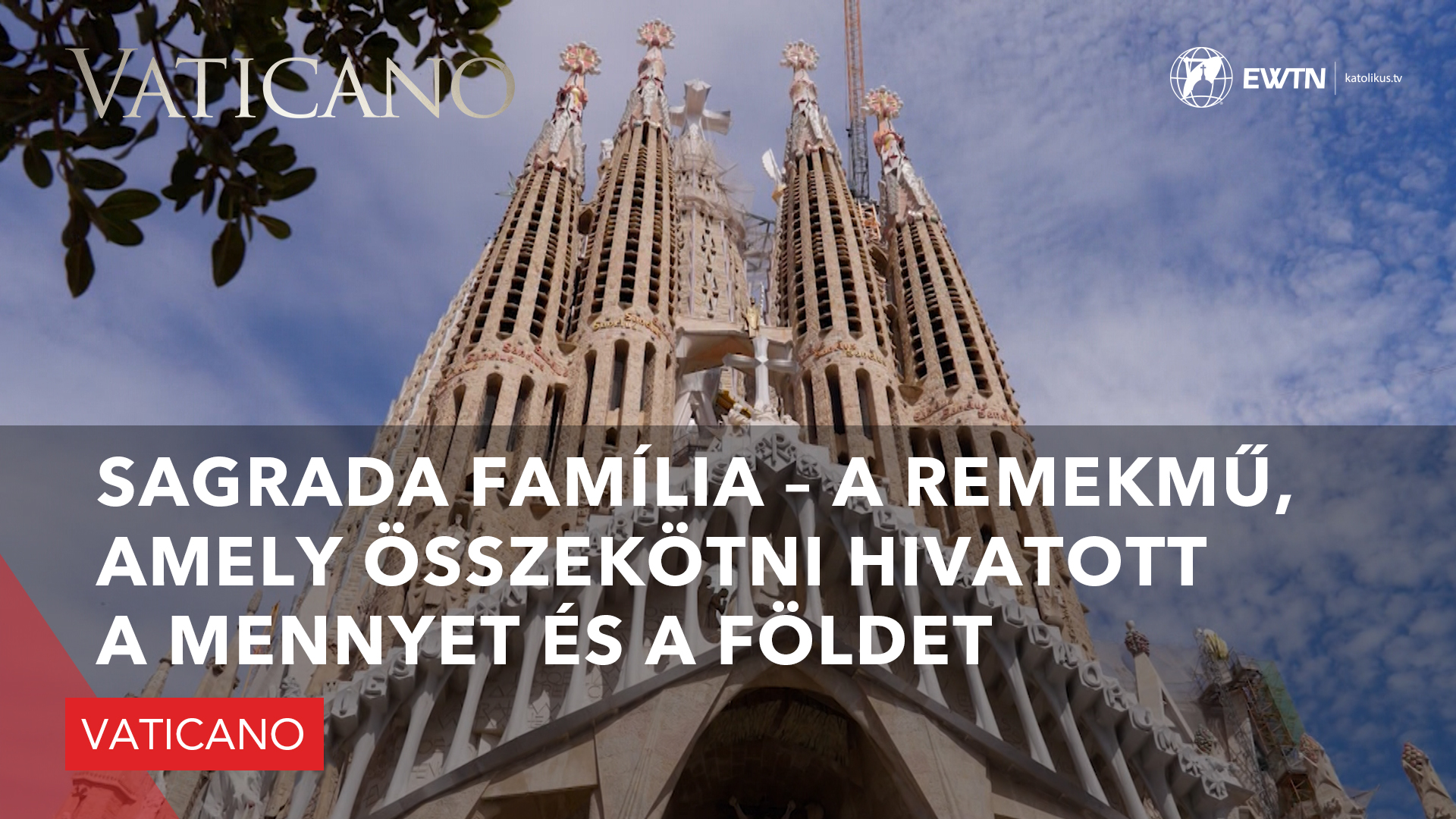 Sagrada Família – A remekmű, amely összekötni hivatott a mennyet és a földet