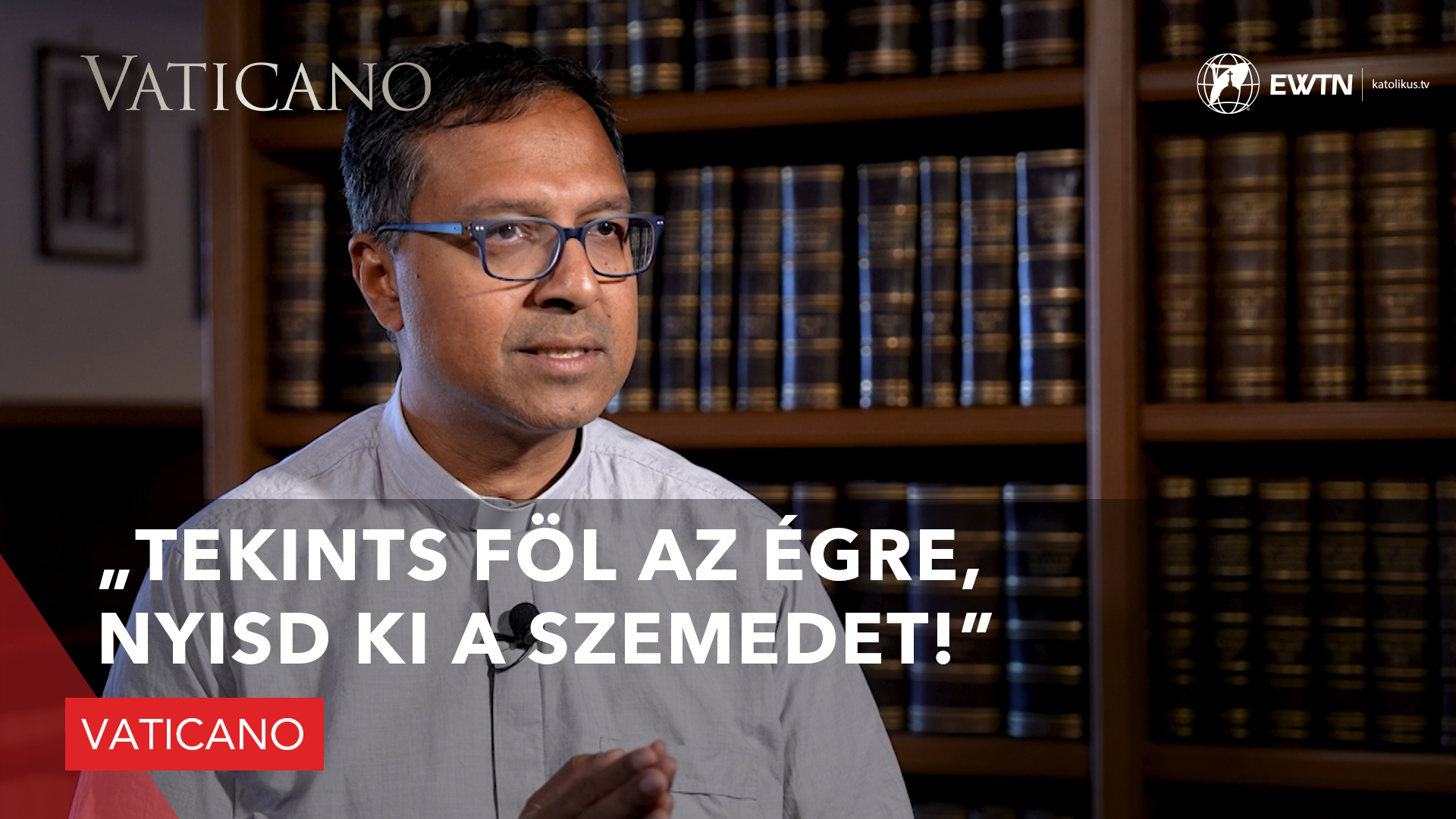 „Tekints föl az égre, nyisd ki a szemedet!”