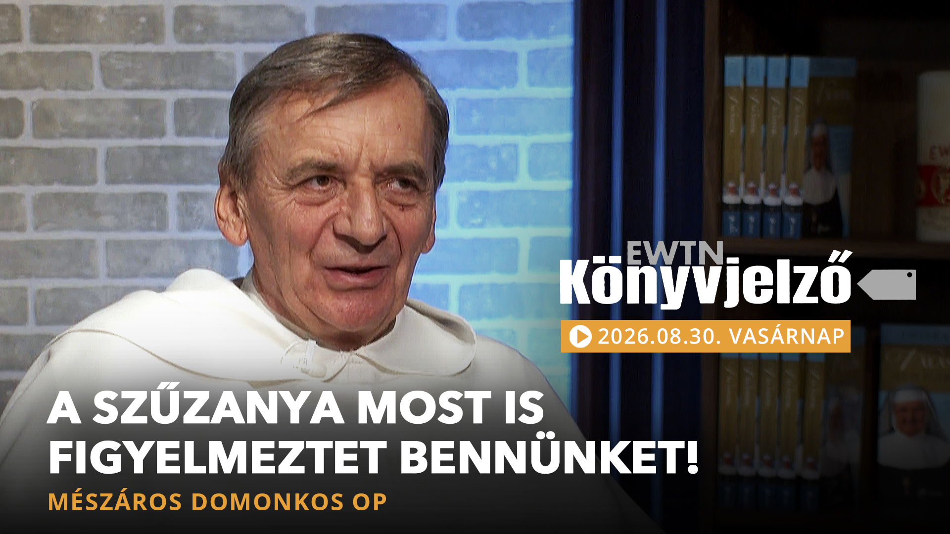 A Szűzanya most is figyelmeztet bennünket! – Mészáros Domonkos OP | EWTN Könyvjelző
