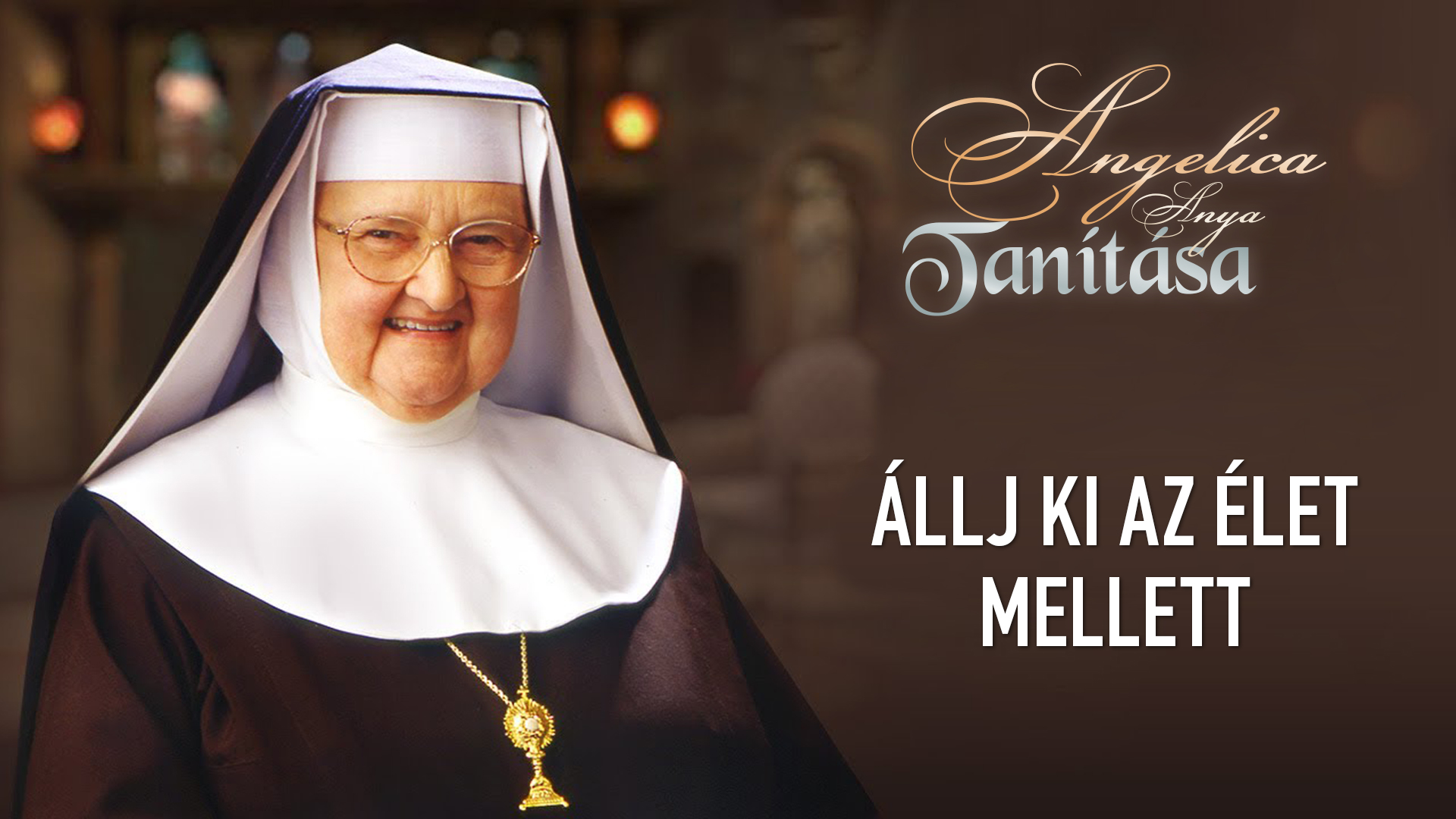 Állj ki az élet mellett – Angelica anya tanítása