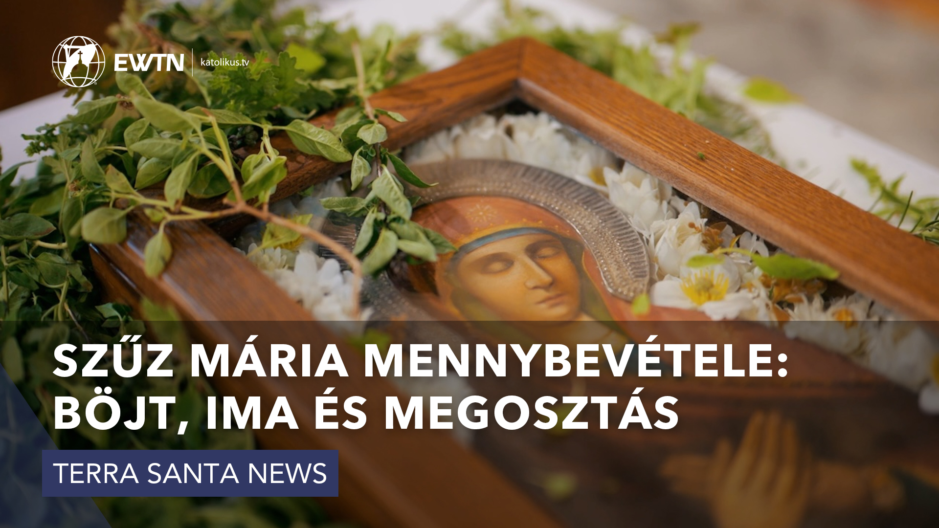 Szűz Mária mennybevétele: böjt, ima és megosztás
