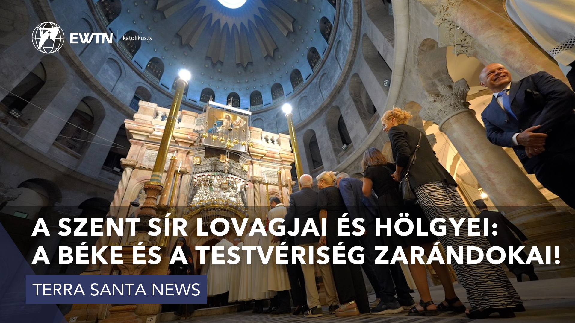 A Szent Sír lovagjai és hölgyei: a béke és a testvériség zarándokai!