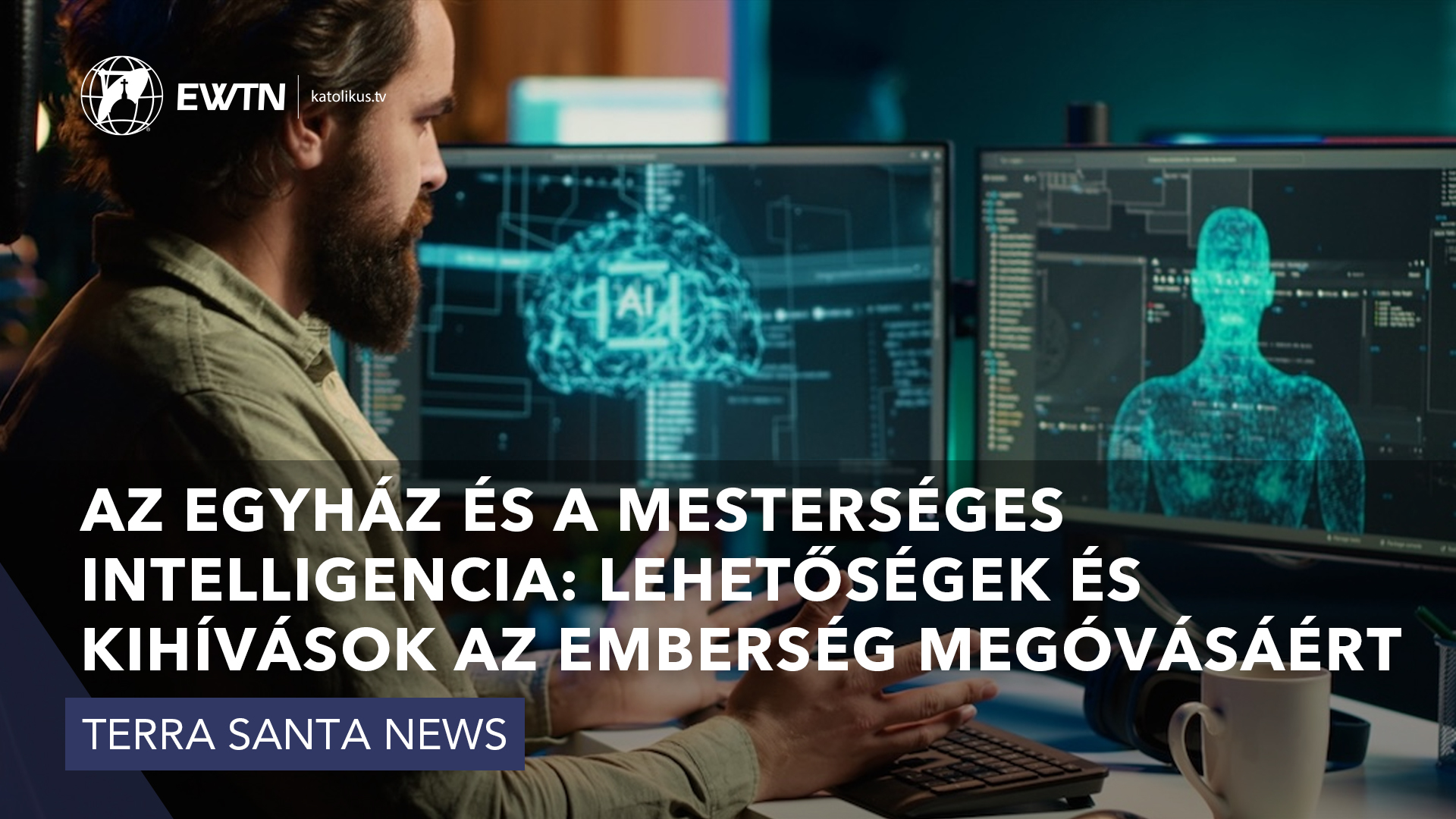 Az Egyház és a mesterséges intelligencia: lehetőségek és kihívások az emberség megóvásáért