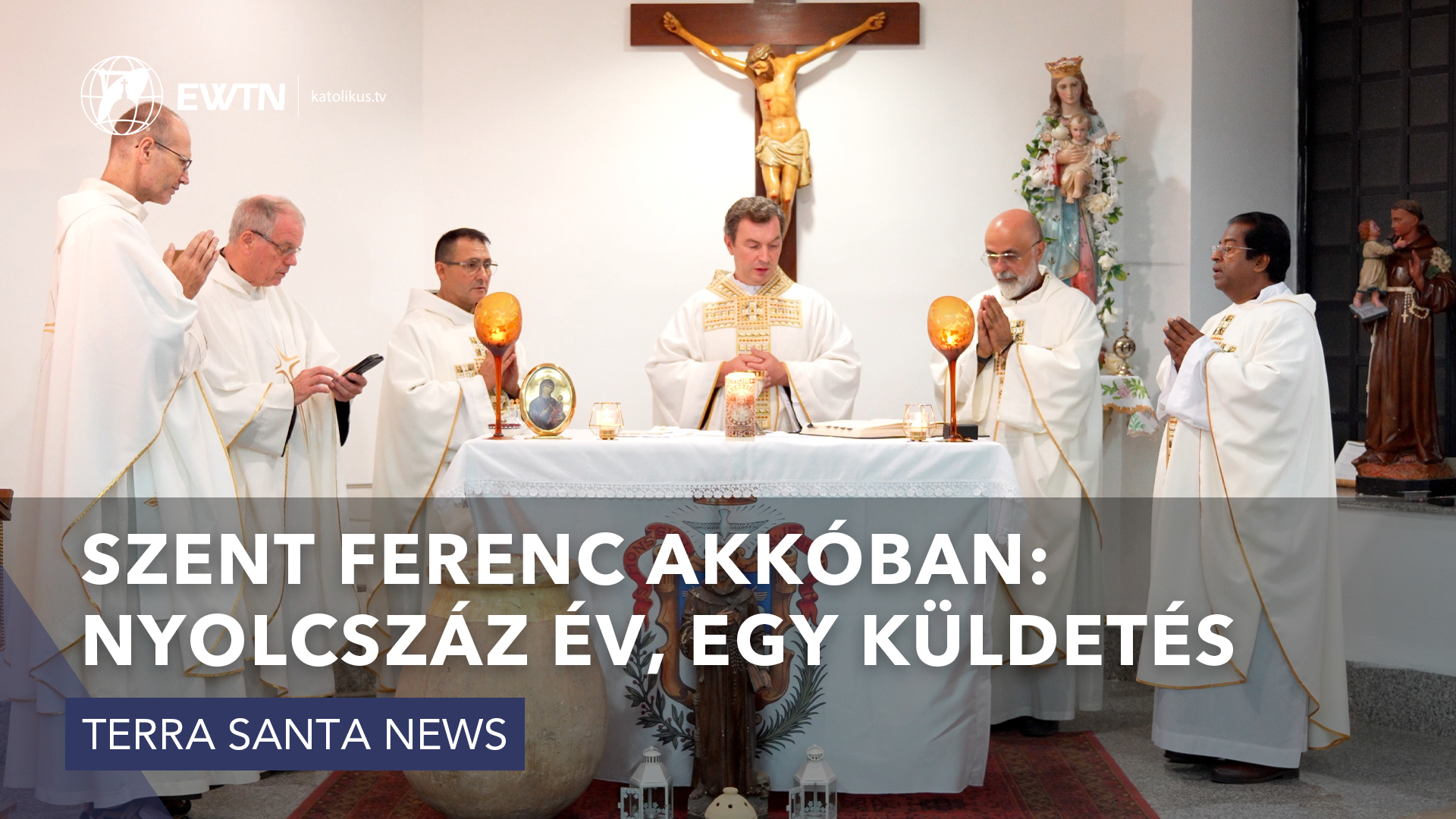 Szent Ferenc Akkóban: nyolcszáz év, egy küldetés