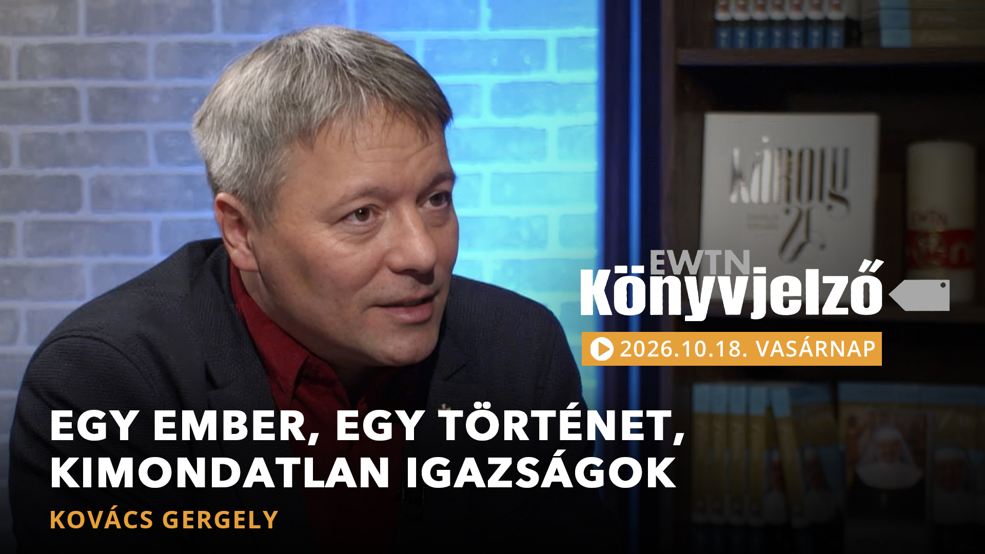 Egy ember, egy történet, kimondatlan igazságok – Kovács Gergely | EWTN Könyvjelző
