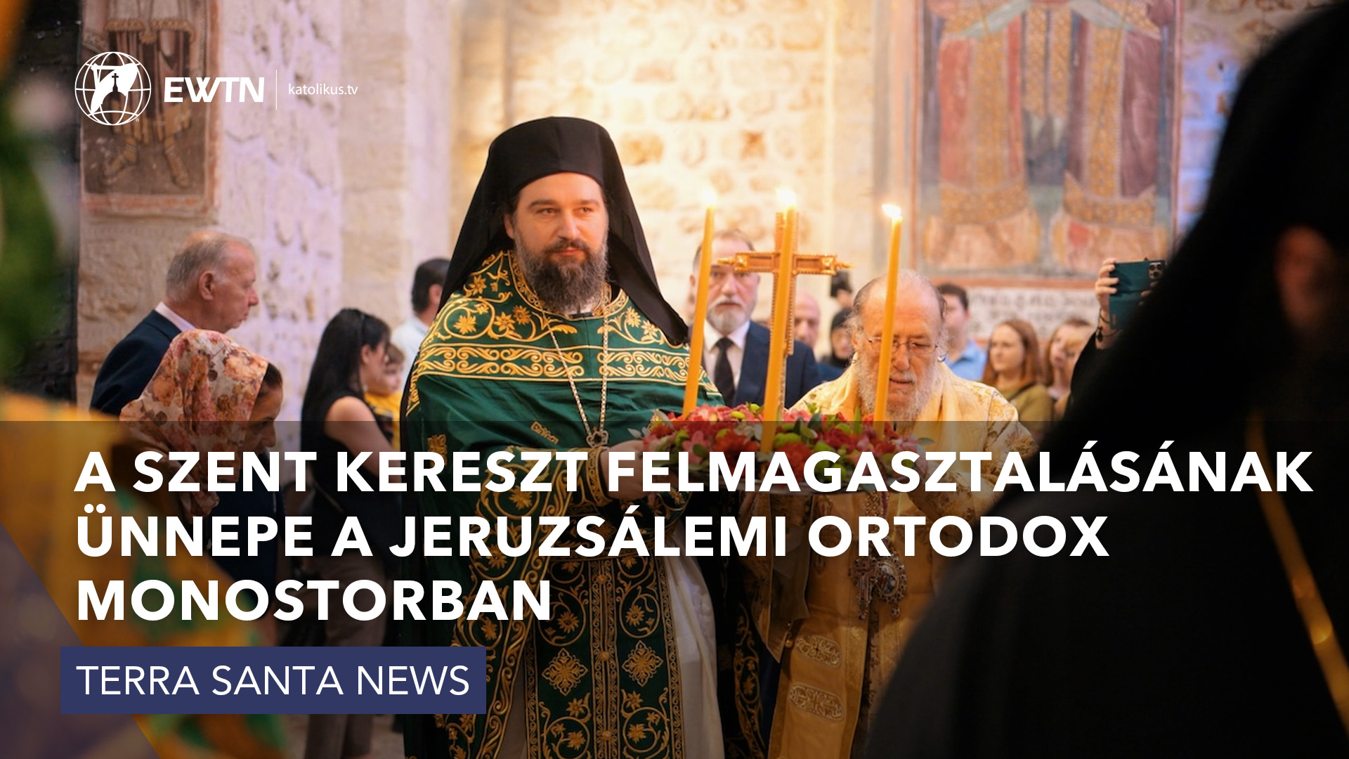 A Szent Kereszt felmagasztalásának ünnepe a jeruzsálemi ortodox monostorban