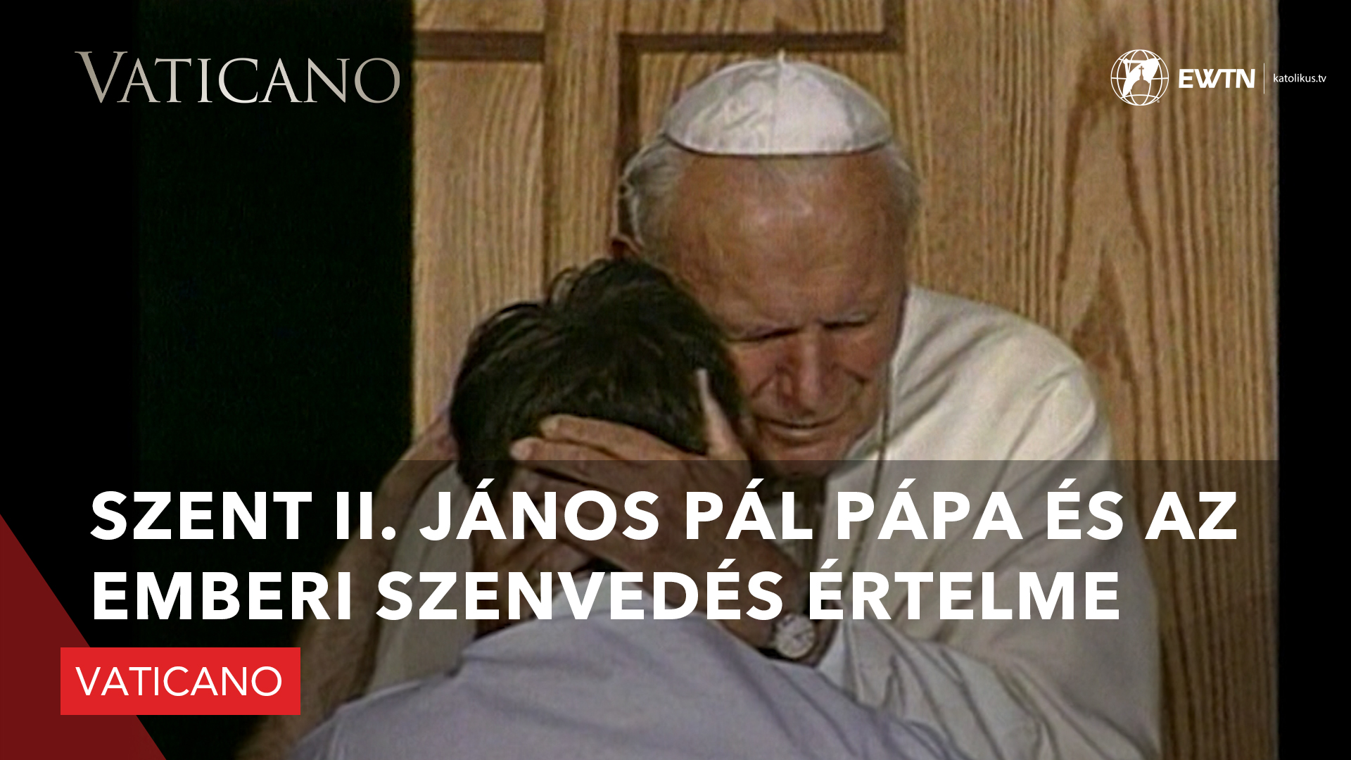 Szent II. János Pál pápa és az emberi szenvedés értelme